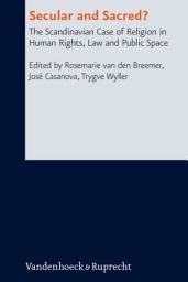 Icon image Secular and Sacred?: The Scandinavian Case of Religion in Human Rights, Law and Public Space