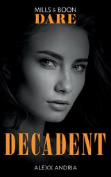 Icon image Decadent (Mills & Boon Dare) (Dirty Sexy Rich)