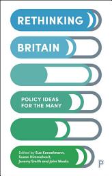 Icon image Rethinking Britain: Policy Ideas for the Many