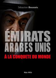 Icon image Émirats Arabes Unis: à la conquête du monde - Essais - documents