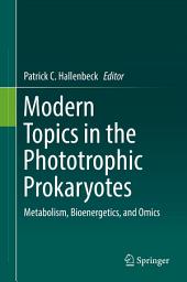 Icon image Modern Topics in the Phototrophic Prokaryotes: Metabolism, Bioenergetics, and Omics