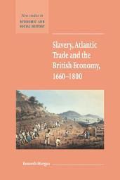 Icon image Slavery, Atlantic Trade and the British Economy, 1660–1800