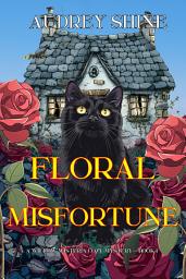 Icon image Floral Misfortune (A Willow Wisteria Cozy Mystery—Book One)