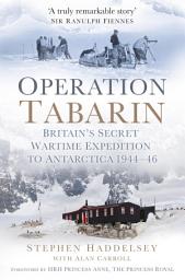 Icon image Operation Tabarin: Britain's Secret Wartime Expedition to Antarctica 1944-46