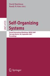 Icon image Self-Organizing Systems: Second International Workshop, IWSOS 2007, The Lake District, UK, September 11-13, 2007, Proceedings