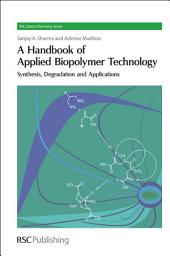 Icon image A Handbook of Applied Biopolymer Technology: Synthesis, Degradation and Applications