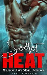 Icon image Secret Heat: Military Navy SEAL Romance