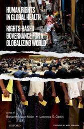 Icon image Human Rights in Global Health: Rights-Based Governance for a Globalizing World