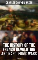 Icon image The History of the French Revolution and Napoleonic Wars: 1789-1815