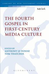 Icon image The Fourth Gospel in First-Century Media Culture