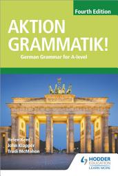 Icon image Aktion Grammatik! Fourth Edition: German Grammar for A Level