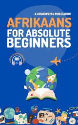 Icon image Afrikaans for Absolute Beginners: Basic Words and Phrases Across 50 Themes with Online Audio Pronunciation Support