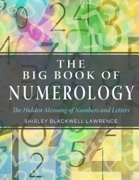 Icon image The Big Book of Numerology: The Hidden Meaning of Numbers and Letters