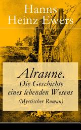 Icon image Alraune. Die Geschichte eines lebenden Wesens (Mystischer Roman)