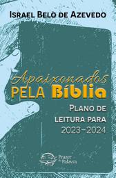 Icon image Apaixonados pela Bíblia: Plano de Leitura para 2023-2024: Plano de Leitura da Bíblia para 2023-2024