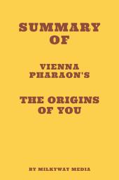 Icon image Summary of Vienna Pharaon's The Origins of You