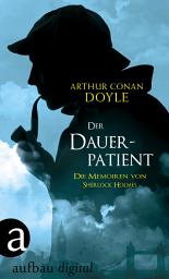 Icon image Der Dauerpatient: Die Memoiren von Sherlock Holmes