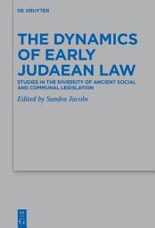 Icon image The Dynamics of Early Judaean Law: Studies in the Diversity of Ancient Social and Communal Legislation