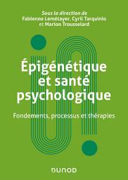 Icon image Epigénétique et santé psychologique: Fondements, processus et thérapies