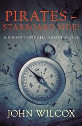 Icon image Pirates – Starboard Side!: A Simon Fonthill Short Story