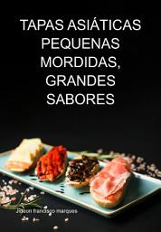 Icon image Tapas Asiáticas Pequenas Mordidas, Grandes Sabores