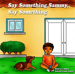 Icon image Say Something Sammy, Say Something: Kids Bedtime Stories (Dog Storybook with Lesson)