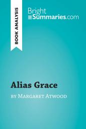 Icon image Alias Grace by Margaret Atwood (Book Analysis): Detailed Summary, Analysis and Reading Guide