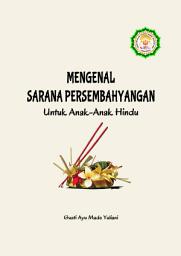 Icon image Mengenal Sarana Persembahyangan untuk Anak-Anak Hindu