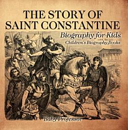 Icon image The Story of Saint Constantine - Biography for Kids | Children's Biography Books