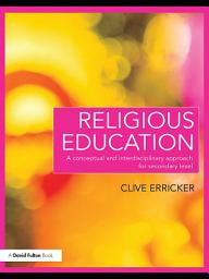 Icon image Religious Education: A Conceptual and Interdisciplinary Approach for Secondary Level