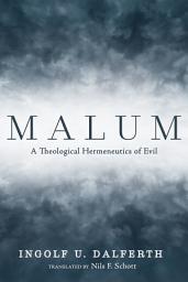 Icon image Malum: A Theological Hermeneutics of Evil