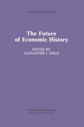 Icon image The Future of Economic History