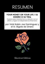 Icon image RESUMEN - Your Money Or Your Life / Su dinero o su vida: 9 pasos para transformar su relación con el dinero y lograr la independencia financiera por Vicki Robin Joe Domínguez y el Sr. Bigote de Dinero