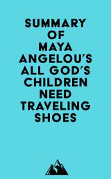 Icon image Summary of Maya Angelou's All God's Children Need Traveling Shoes