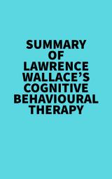 Icon image Summary of Lawrence Wallace's Cognitive Behavioural Therapy