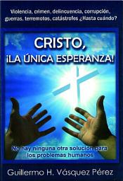 Icon image CRISTO, ¡LA ÚNICA ESPERANZA!