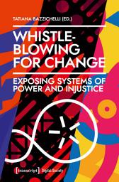 Icon image Whistleblowing for Change: Exposing Systems of Power and Injustice