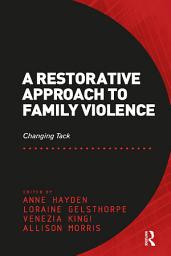 Icon image A Restorative Approach to Family Violence: Changing Tack