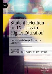 Icon image Student Retention and Success in Higher Education: Institutional Change for the 21st Century