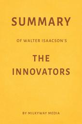 Icon image Summary of Walter Isaacson’s The Innovators by Milkyway Media