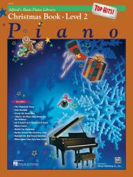 Icon image Alfred's Basic Piano Library - Top Hits! Christmas Book 2: Learn to Play with this Esteemed Piano Method