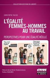 Icon image L'égalité femmes-hommes au travail: Perspectives pour une égalité réelle