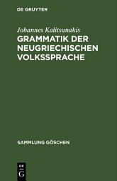 Icon image Grammatik der neugriechischen Volkssprache: Ausgabe 3