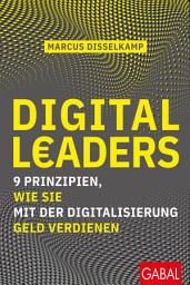 Icon image Digital Leaders: 9 Prinzipien, wie Sie mit der Digitalisierung Geld verdienen