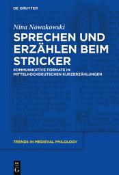 Icon image Sprechen und Erzählen beim Stricker: Kommunikative Formate in mittelhochdeutschen Kurzerzählungen