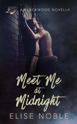 Icon image Meet Me at Midnight: A FREE Romance Novella