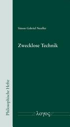 Icon image Zwecklose Technik: Zur Kritik der instrumentellen Technikauffassung