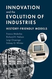 Icon image Innovation and the Evolution of Industries: History-Friendly Models