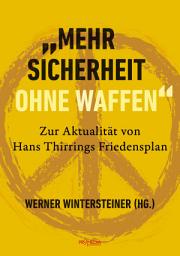 Icon image "Mehr Sicherheit ohne Waffen": Zur Aktualität von Hans Thirrings Friedensplan