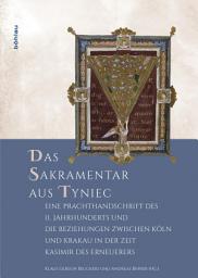 Icon image Das Sakramentar aus Tyniec: Eine Prachthandschrift des 11. Jahrhunderts und die Beziehungen zwischen Köln und Polen in der Zeit Kasimirs des Erneuerers